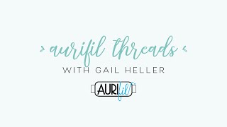 All About Aurifil Threads with Gail Heller [upl. by Reiner236]