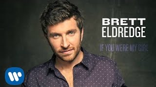 Brett Eldredge  If You Were My Girl Official Audio [upl. by Weiser]