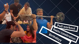 PULL WORKOUT  RAKHI CELEBRATION  BIRTHDAY vlog2 [upl. by Raines125]