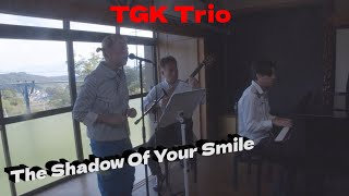 The Shadow Of Your Smile  Piano Guitar Vocal Jazz Arrangement by TGK Trio [upl. by Relyks583]