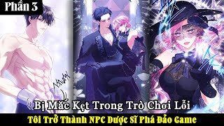 Siuuu Phẩm  Bị Mắc Kẹt Trong Trò Chơi Lỗi Tôi Trở Thành NPC Dược Sĩ Phá Đảo Game  Phần 3 pH Review [upl. by Whitby]