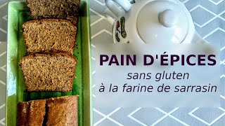 PAIN DÉPICES SANS GLUTEN à la farine de sarrasin une réussite [upl. by Asela]