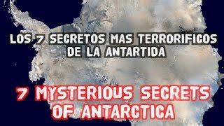 LOS 7 SECRETOS MAS TERRORIFICOS DE LA ANTARTIDA [upl. by Azil]