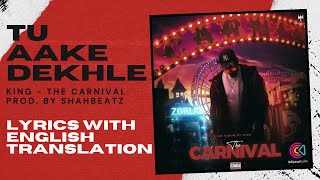 Tu Aake Dekhle lyrics  ENGLISH translation King   The Carnival  Prod by Shahbeatz [upl. by Ivatts186]