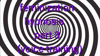 Feminization hypnosis series part 8 Voice training [upl. by Greabe910]