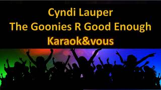 Karaoké Cyndi Lauper  The Goonies R Good Enough [upl. by Japheth]