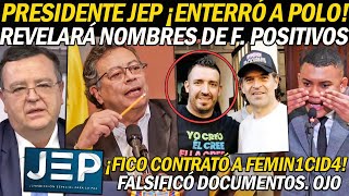 ¡PRESIDENTE JEP ENT3RRÓ A POLO POLO REVELARÁ NOMBRES DE F POSITIVOS FICO CONTRATÓ FEMIN1CID4 [upl. by Riccardo]