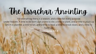 The Issachar Anointing [upl. by Ydoc662]