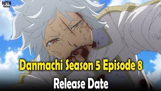 Danmachi Season 5 Episode 8 Release date and where to stream [upl. by Vin]