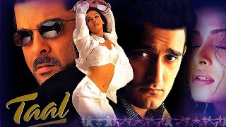 Taal Hindi Full Movie  Aishwarya Rai Hindi Romantic Full Movie  Bollywood Hit Movie [upl. by Neetsirk791]