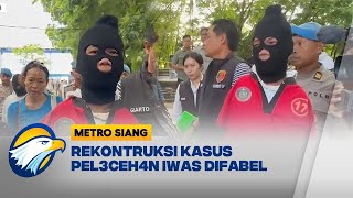 Iwas Difabel Jalani Rekonstuksi Kasus Pelec3h4n Metro Siang [upl. by Aliuqet]