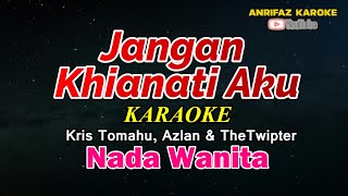 JANGAN KHIANATI AKU  KARAOKE  NADA WANITA [upl. by Ayrb]