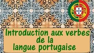 Cours de Portugais  Vidéo 8  Introduction aux verbes de la langue portugaise [upl. by Volnak]