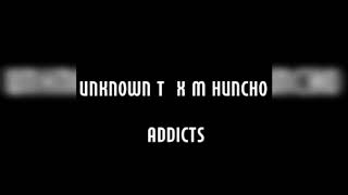 Unknown T FEAT M Huncho  Addicts lyrics video [upl. by Melanie]