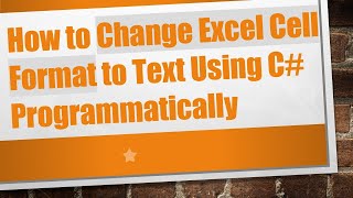 How to Change Excel Cell Format to Text Using C Programmatically [upl. by Carver657]