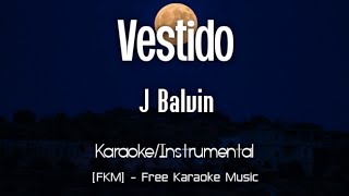 J Balvin  Vestido KaraokeInstrumental  JOSE  FKM Free Karaoke Music [upl. by Enelrahs644]