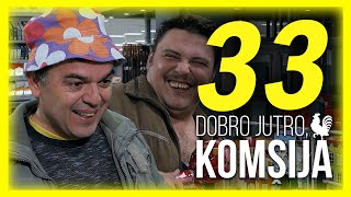 DOBRO JUTRO KOMŠIJA  EPIZODA 33 [upl. by Anrapa]