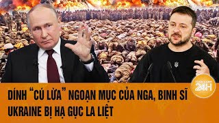 Điểm tin nóng quốc tế Dính “cú lừa” ngoạn mục của Nga binh sĩ Ukraine bị hạ gục la liệt [upl. by Ycrep]