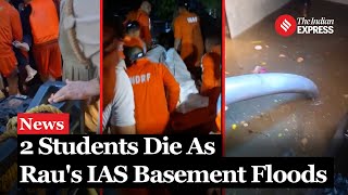 Rau IAS Flood 2 Students Die in Tragic Flood at Delhi’s UPSC Coaching Centre Rescue Ops Ongoing [upl. by Joed]