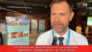 Les Témoins de Jéhovah tiendront une assemblée spéciale en Guadeloupe du 7 au 9 juin 2024 [upl. by Lienad]