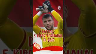 5 Kiper Termahal di Asia timnasindonesia shintaeyong maartenpaes footballindonew [upl. by Woll]