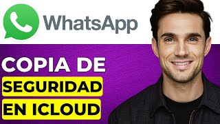 Cómo hacer una copia de seguridad de tus chats de WhatsApp en iCloud Guía Completa [upl. by Erasmus]