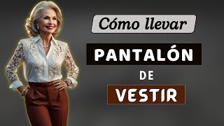 ✔️👖 Cómo Vestir PANTALÓN DE VESTIR  Mujeres de 60 años con Estilo [upl. by Parthinia]