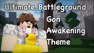 Gon Awakening Theme  Ultimate Battlegrounds  read desc [upl. by Ennaitak]