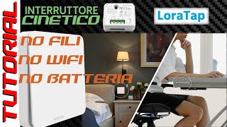 Comando senza fili senza wifi senza batteria  TUTORIAL installazione LORATAP pulsante cinetico [upl. by Juieta147]