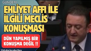 EHLÄ°YET AFFI Ä°LE Ä°LGÄ°LÄ° MECLÄ°STE KONUÅMA YAPILDIÄI UENÄ° SANILIYOR [upl. by Alcina]