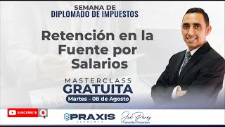 RETENCIÓN EN LA FUENTE POR SALARIOS  MASTER CLASS GRATUITA [upl. by Trepur]