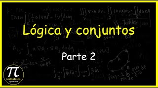 2 Matemáticas Básicas Lógica y conjuntos parte 2 [upl. by Irrot]