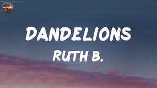 Ruth B  Dandelions Lyrics  The Chainsmokers David Kushner MIX LYRICS [upl. by Lluj284]