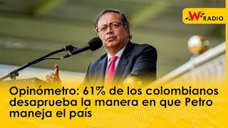 Opinómetro 61 de los colombianos desaprueba la manera en que Petro maneja el país [upl. by Aicilas529]