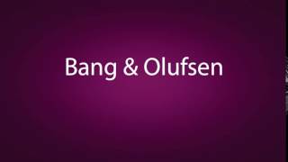 How to pronounce Bang amp Olufsen [upl. by Atselec891]