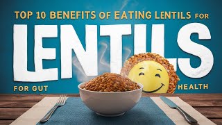 Top 10 Benefits of Eating Lentils for Gut Health [upl. by Engeddi]