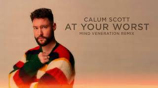 Calum Scott  At Your Worst Mind Veneration Mix [upl. by Anegal]