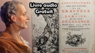 Livre Audio Montesquieu Considérations sur les causes de la grandeur des Romains et leur décadence [upl. by Gnilhsa104]