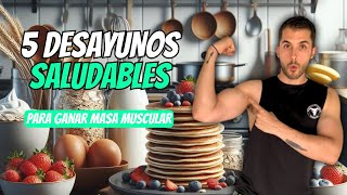 🥞 5 Desayunos Saludables para Ganar MASA MUSCULAR 💪 [upl. by Llekram]