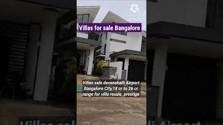 Villas sale devanahalli Airport Bangalore City  18 cr to 26 cr range for villa resale  prestige [upl. by Aksehcnarf54]