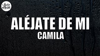 Camila  Aléjate De Mi Letra [upl. by Kathleen]