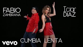 Fabio Zambrana  Cumbia Lenta ft Iciar Diaz [upl. by Trager]