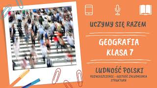 Geografia klasa 7 Ludność Polski rozmieszczenie gęstość zaludnienia struktura Uczymy się razem [upl. by Egrog]