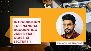 Introduction to Financial Accounting  Lecture 1  JKSSB Accounts Assistant Exam CA MOHAMAD LATEEF [upl. by Vani779]