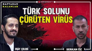 Türk solunu çürüten virüs  Sömürge madenciliğinden manzaralar  Serkan Öz  Eray Çelebi [upl. by Kristy]