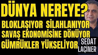 Dünya Nereye Gidiyor Bloklaşıyor Silahlanıyor Savaş Ekonomisine Dönüyor Gümrükler Yükseliyor [upl. by Cindi]