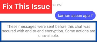 Fix These Messages Were Sent Before This Chat Was Secured With End To End Encryption [upl. by Nedaj394]