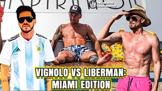 Vignolo vs Liberman Miami Edition 🏖️🐐 [upl. by Lyndsie868]