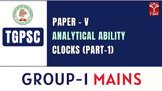 Paper  5  Analytical Ability  Clocks Part1  TGPSC  Group1 Mains [upl. by Huoh]