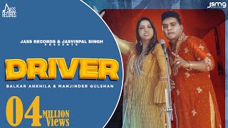 Driver Official Video Balkar Ankhila amp Manjinder Gulshan  Aman Bilasapuri  Punjabi Songs 2023 [upl. by Charmaine41]